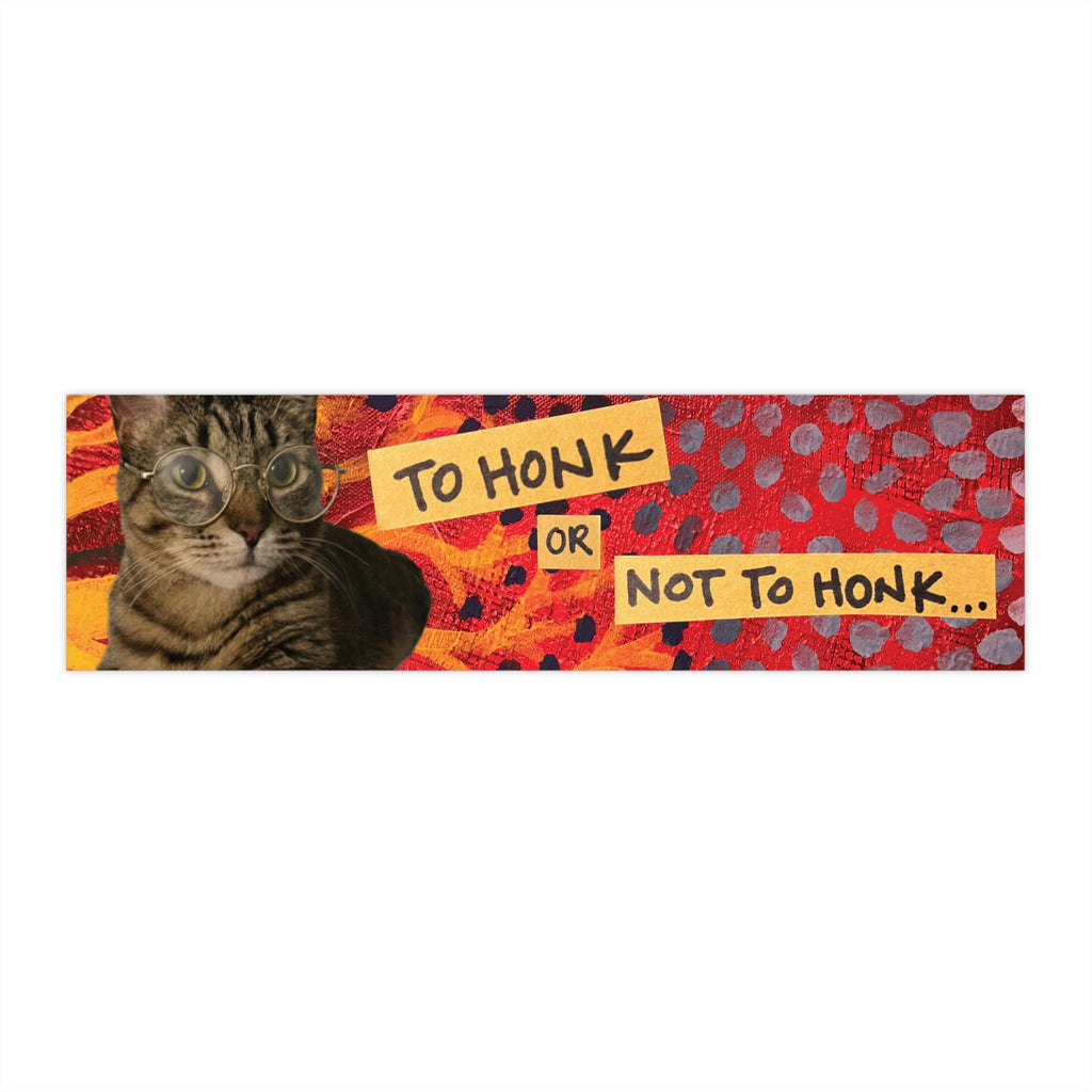 To Honk or Not to Honk - Burd Burd the Cat Bumper Sticker